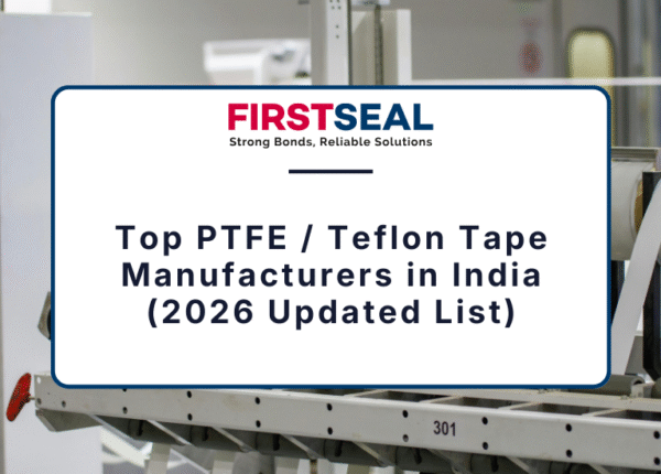 Top PTFE / Teflon Tape Manufacturers in India (2026 Updated List)