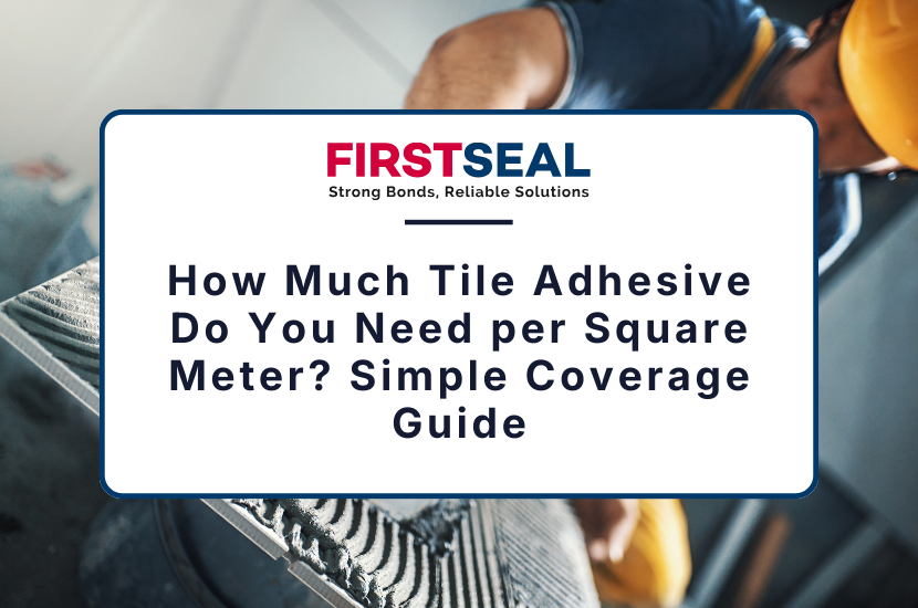 How Much Tile Adhesive Do You Need per Square Meter? Simple Coverage Guide